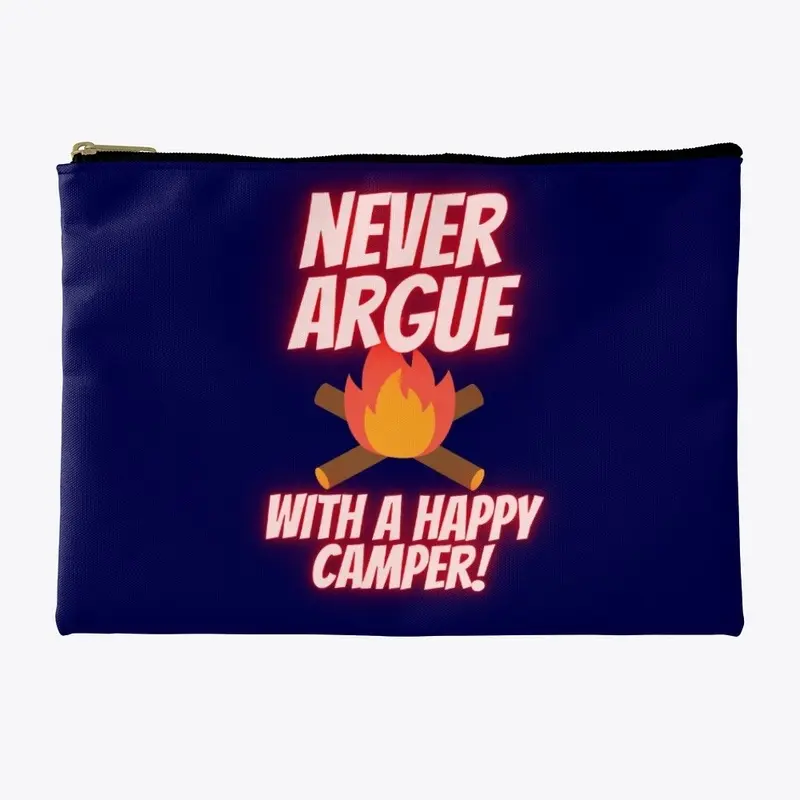 Never argue with a happy camper Fire