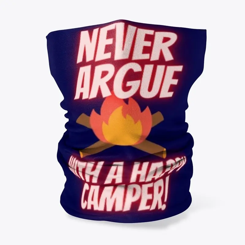 Never argue with a happy camper Fire