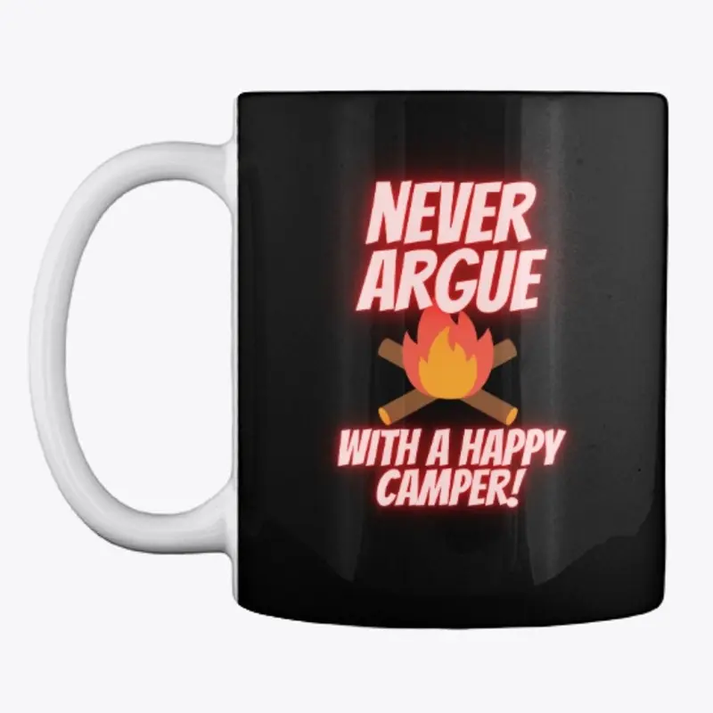 Never argue with a happy camper Fire