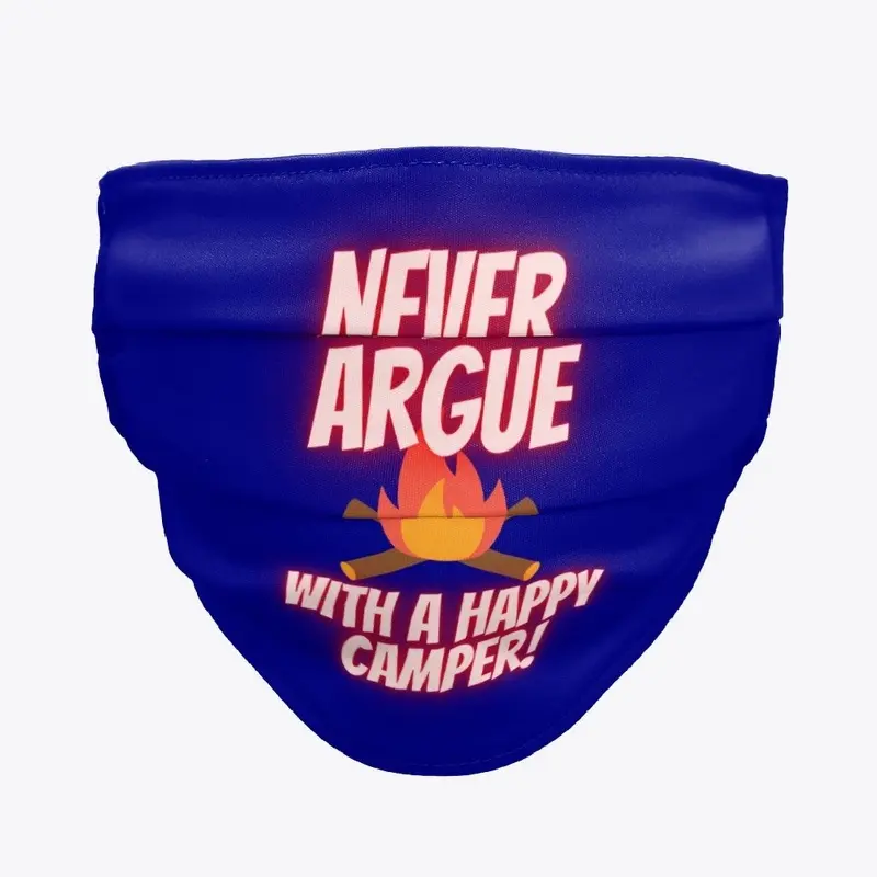 Never argue with a happy camper Fire