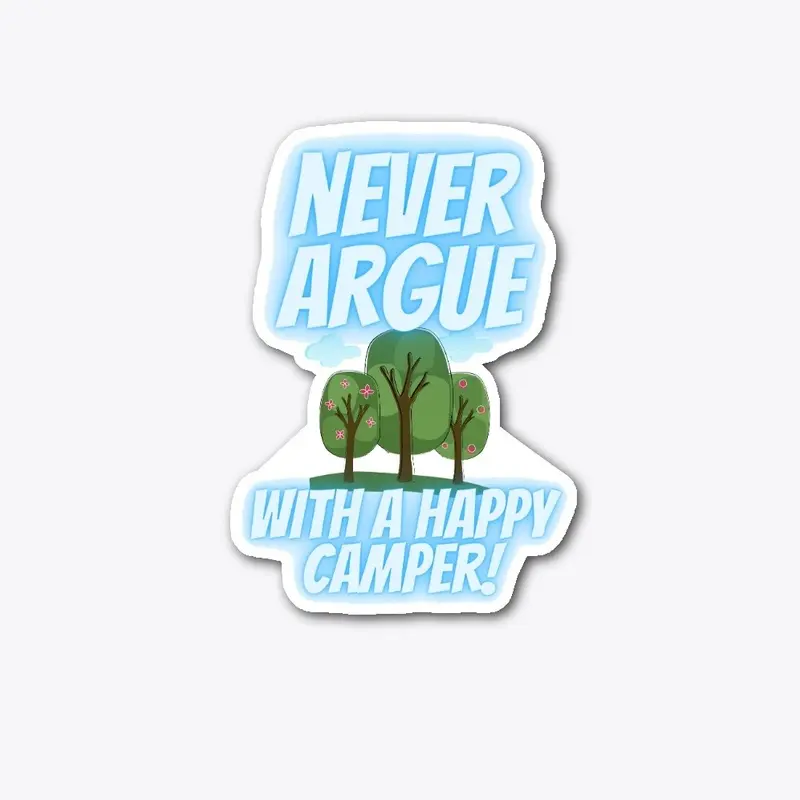 Never argue with a happy camper